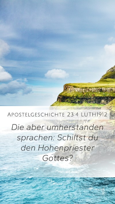 Apostelgeschichte 23:4 LUTH1912 Mobile Phone Wallpaper - Die aber umherstanden sprachen: Schiltst du den - Mobile Bible Verse Wallpaper