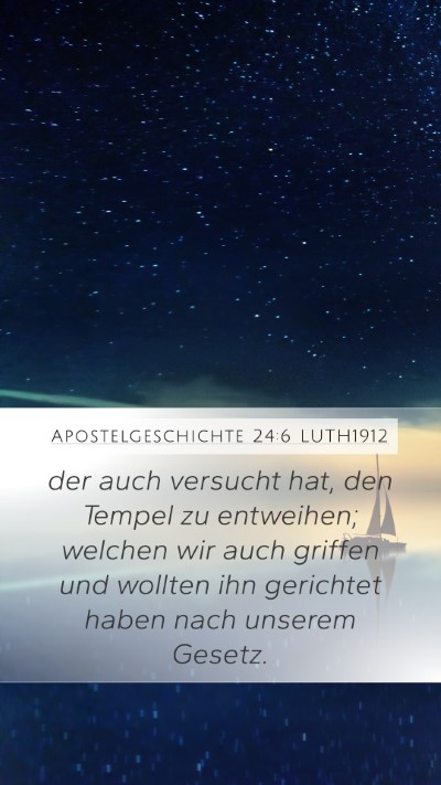Apostelgeschichte 24:6 LUTH1912 Bible Verse Image
