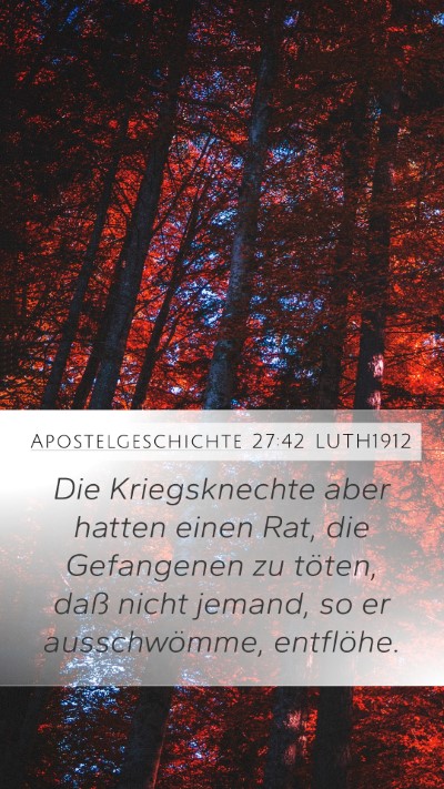 Apostelgeschichte 27:42 LUTH1912 Mobile Phone Wallpaper - Die Kriegsknechte aber hatten einen Rat, die - Mobile Bible Verse Wallpaper