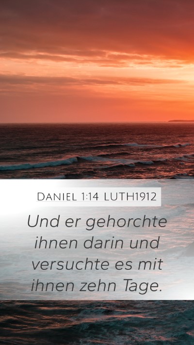 Daniel 1:14 LUTH1912 Mobile Phone Wallpaper - Und er gehorchte ihnen darin und versuchte es mit - Mobile Bible Verse Wallpaper