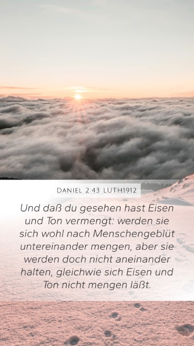 Daniel 2:43 LUTH1912 Mobile Phone Wallpaper - Und daß du gesehen hast Eisen und Ton vermengt: - Mobile Bible Verse Wallpaper