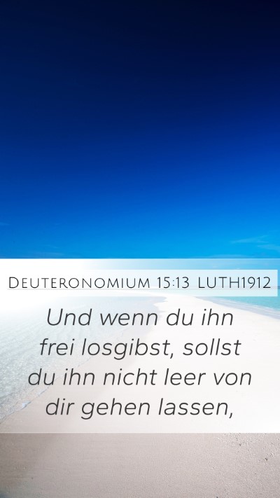 Deuteronomium 15:13 LUTH1912 Mobile Phone Wallpaper - Und wenn du ihn frei losgibst, sollst du ihn - Mobile Bible Verse Wallpaper