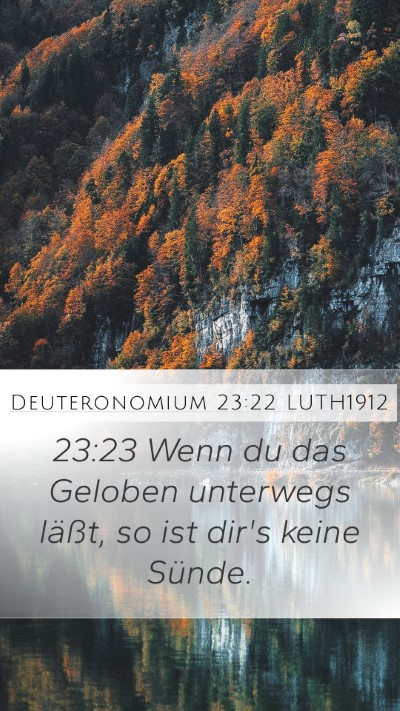 Deuteronomium 23:22 LUTH1912 Mobile Phone Wallpaper - 23:23 Wenn du das Geloben unterwegs läßt, so - Mobile Bible Verse Wallpaper