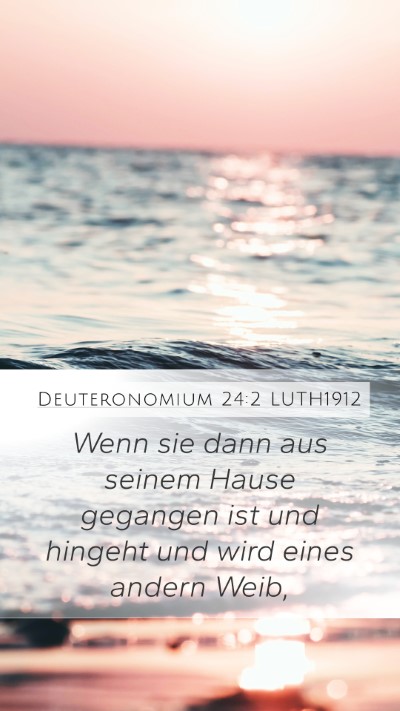 Deuteronomium 24:2 LUTH1912 Mobile Phone Wallpaper - Wenn sie dann aus seinem Hause gegangen ist und - Mobile Bible Verse Wallpaper
