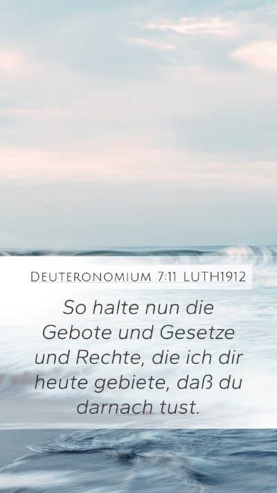 Deuteronomium 7:11 LUTH1912 Mobile Phone Wallpaper - So halte nun die Gebote und Gesetze und Rechte, - Mobile Bible Verse Wallpaper