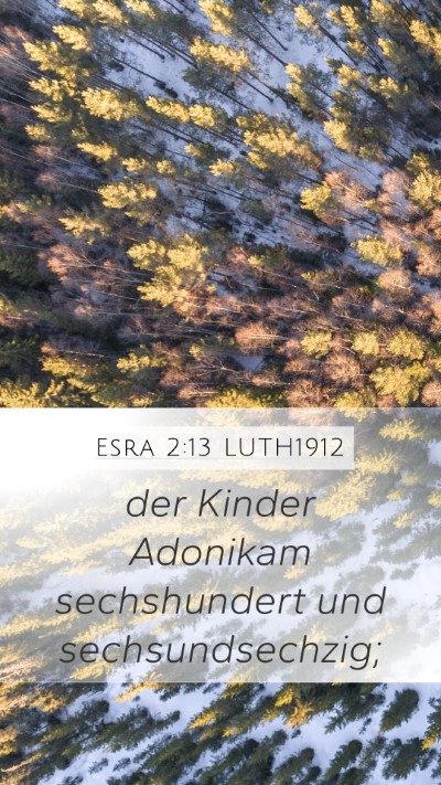 Esra 2:13 LUTH1912 Mobile Phone Wallpaper - der Kinder Adonikam sechshundert und - Mobile Bible Verse Wallpaper
