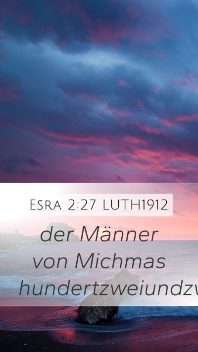 Esra 2:27 LUTH1912 Mobile Phone Wallpaper - der Männer von Michmas - Mobile Bible Verse Wallpaper