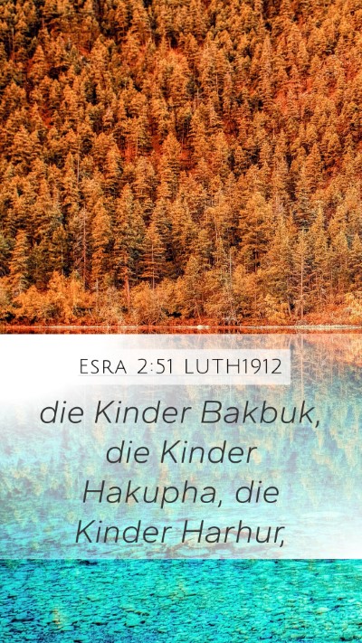 Esra 2:51 LUTH1912 Mobile Phone Wallpaper - die Kinder Bakbuk, die Kinder Hakupha, die Kinder - Mobile Bible Verse Wallpaper