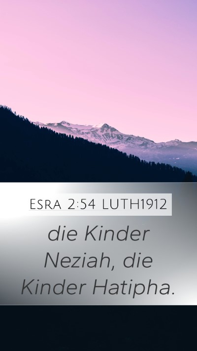 Esra 2:54 LUTH1912 Mobile Phone Wallpaper - die Kinder Neziah, die Kinder - Mobile Bible Verse Wallpaper
