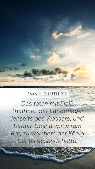 Esra 6:13 LUTH1912 Mobile Phone Wallpaper - Das taten mit Fleiß Thathnai, der Landpfleger - Mobile Bible Verse Wallpaper