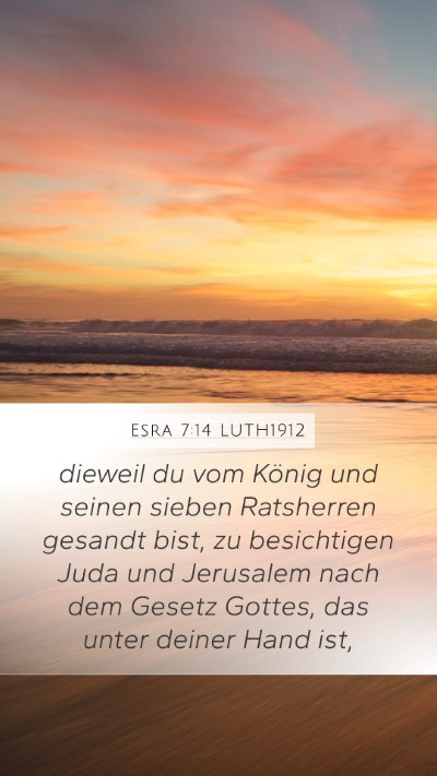 Esra 7:14 LUTH1912 Mobile Phone Wallpaper - dieweil du vom König und seinen sieben - Mobile Bible Verse Wallpaper