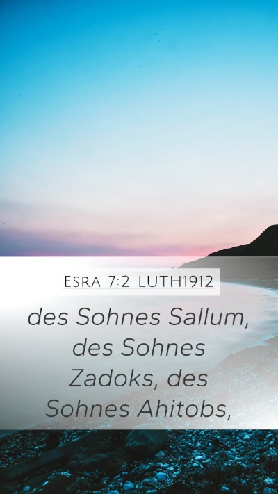 Esra 7:2 LUTH1912 Mobile Phone Wallpaper - des Sohnes Sallum, des Sohnes Zadoks, des Sohnes - Mobile Bible Verse Wallpaper