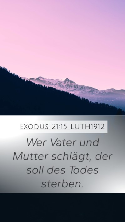 Exodus 21:15 LUTH1912 Mobile Phone Wallpaper - Wer Vater und Mutter schlägt, der soll des Todes - Mobile Bible Verse Wallpaper