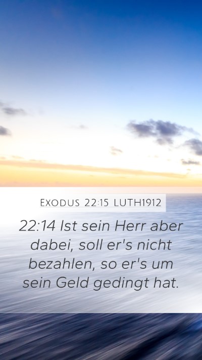 Exodus 22:15 LUTH1912 Mobile Phone Wallpaper - 22:14 Ist sein Herr aber dabei, soll er's nicht - Mobile Bible Verse Wallpaper
