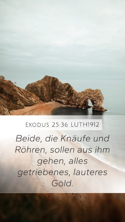 Exodus 25:36 LUTH1912 Mobile Phone Wallpaper - Beide, die Knäufe und Röhren, sollen aus ihm - Mobile Bible Verse Wallpaper