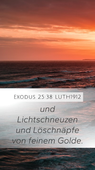 Exodus 25:38 LUTH1912 Mobile Phone Wallpaper - und Lichtschneuzen und Löschnäpfe von feinem - Mobile Bible Verse Wallpaper