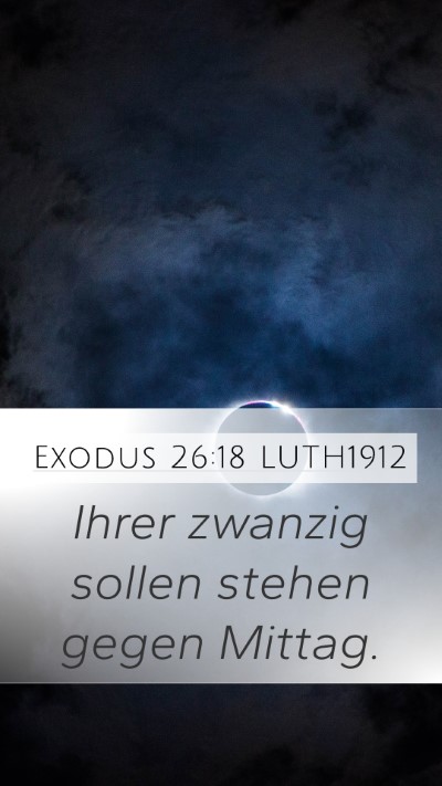 Exodus 26:18 LUTH1912 Mobile Phone Wallpaper - Ihrer zwanzig sollen stehen gegen - Mobile Bible Verse Wallpaper