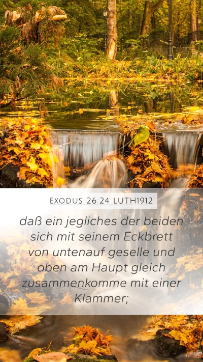 Exodus 26:24 LUTH1912 Mobile Phone Wallpaper - daß ein jegliches der beiden sich mit seinem - Mobile Bible Verse Wallpaper