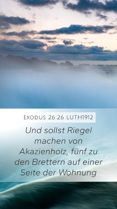 Exodus 26:26 LUTH1912 Mobile Phone Wallpaper - Und sollst Riegel machen von Akazienholz, fünf - Mobile Bible Verse Wallpaper