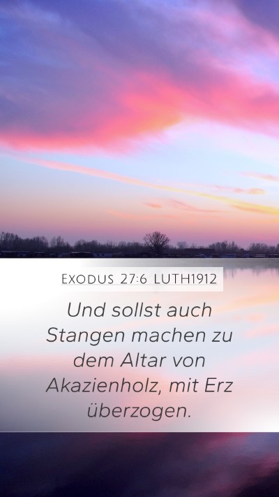 Exodus 27:6 LUTH1912 Mobile Phone Wallpaper - Und sollst auch Stangen machen zu dem Altar von - Mobile Bible Verse Wallpaper