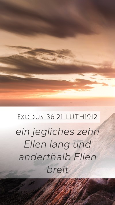 Exodus 36:21 LUTH1912 Mobile Phone Wallpaper - ein jegliches zehn Ellen lang und anderthalb - Mobile Bible Verse Wallpaper