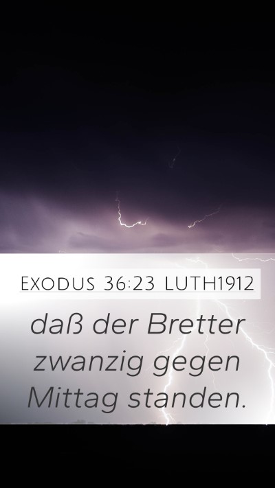 Exodus 36:23 LUTH1912 Mobile Phone Wallpaper - daß der Bretter zwanzig gegen Mittag - Mobile Bible Verse Wallpaper