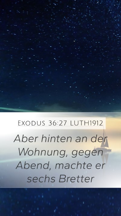 Exodus 36:27 LUTH1912 Mobile Phone Wallpaper - Aber hinten an der Wohnung, gegen Abend, machte - Mobile Bible Verse Wallpaper