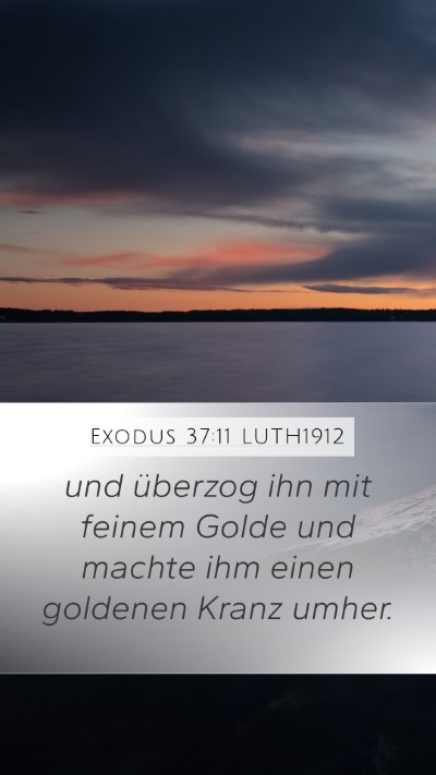Exodus 37:11 LUTH1912 Mobile Phone Wallpaper - und überzog ihn mit feinem Golde und machte ihm - Mobile Bible Verse Wallpaper