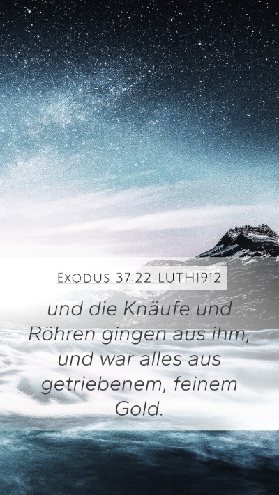 Exodus 37:22 LUTH1912 Mobile Phone Wallpaper - und die Knäufe und Röhren gingen aus ihm, und - Mobile Bible Verse Wallpaper