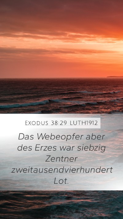 Exodus 38:29 LUTH1912 Mobile Phone Wallpaper - Das Webeopfer aber des Erzes war siebzig Zentner - Mobile Bible Verse Wallpaper