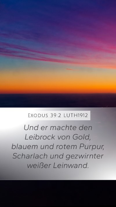 Exodus 39:2 LUTH1912 Mobile Phone Wallpaper - Und er machte den Leibrock von Gold, blauem und - Mobile Bible Verse Wallpaper