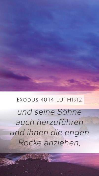 Exodus 40:14 LUTH1912 Mobile Phone Wallpaper - und seine Söhne auch herzuführen und ihnen die - Mobile Bible Verse Wallpaper