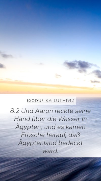 Exodus 8:6 LUTH1912 Mobile Phone Wallpaper - 8:2 Und Aaron reckte seine Hand über die Wasser - Mobile Bible Verse Wallpaper