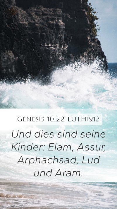 Genesis 10:22 LUTH1912 Mobile Phone Wallpaper - Und dies sind seine Kinder: Elam, Assur, - Mobile Bible Verse Wallpaper