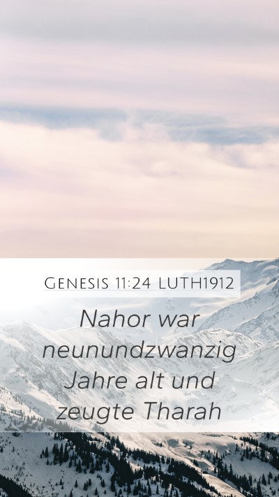 Genesis 11:24 LUTH1912 Mobile Phone Wallpaper - Nahor war neunundzwanzig Jahre alt und zeugte - Mobile Bible Verse Wallpaper