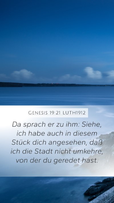 Genesis 19:21 LUTH1912 Mobile Phone Wallpaper - Da sprach er zu ihm: Siehe, ich habe auch in - Mobile Bible Verse Wallpaper