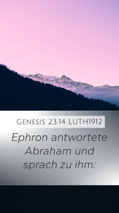 Genesis 23:14 LUTH1912 Mobile Phone Wallpaper - Ephron antwortete Abraham und sprach zu - Mobile Bible Verse Wallpaper