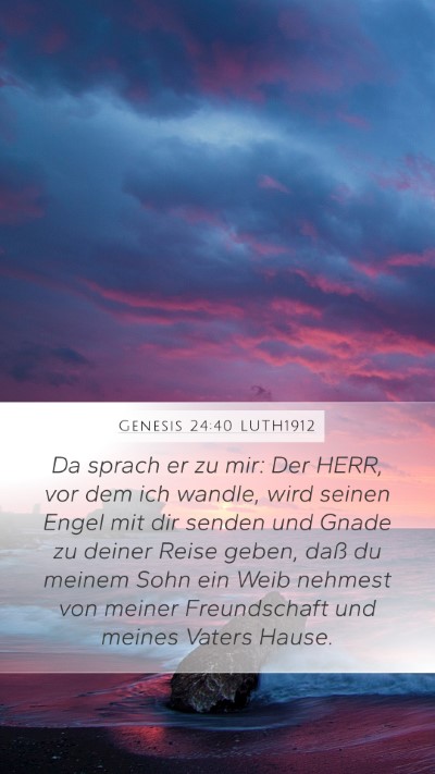 Genesis 24:40 LUTH1912 Mobile Phone Wallpaper - Da sprach er zu mir: Der HERR, vor dem ich - Mobile Bible Verse Wallpaper