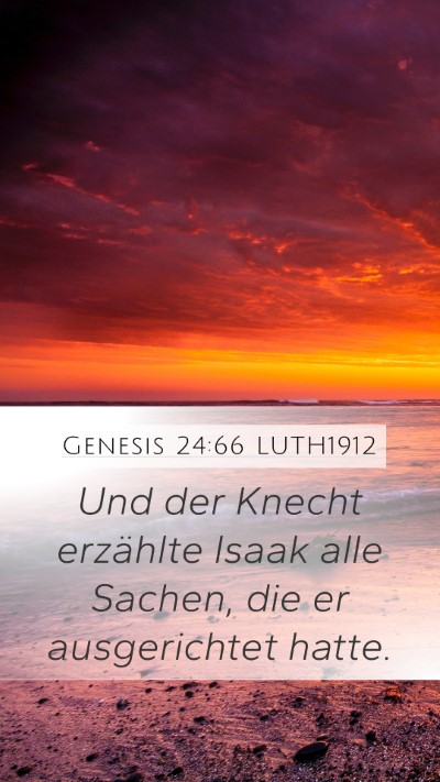 Genesis 24:66 LUTH1912 Mobile Phone Wallpaper - Und der Knecht erzählte Isaak alle Sachen, die - Mobile Bible Verse Wallpaper