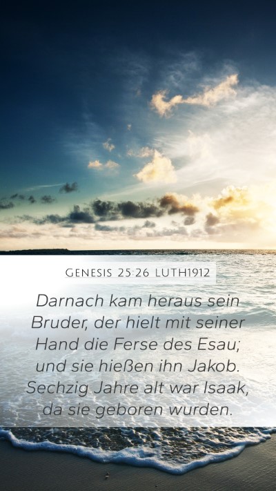 Genesis 25:26 LUTH1912 Mobile Phone Wallpaper - Darnach kam heraus sein Bruder, der hielt mit - Mobile Bible Verse Wallpaper