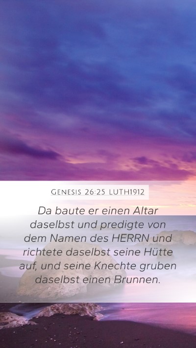 Genesis 26:25 LUTH1912 Mobile Phone Wallpaper - Da baute er einen Altar daselbst und predigte von - Mobile Bible Verse Wallpaper