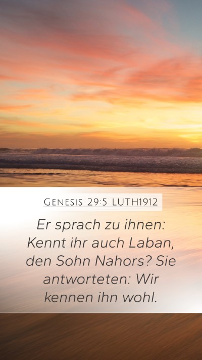 Genesis 29:5 LUTH1912 Mobile Phone Wallpaper - Er sprach zu ihnen: Kennt ihr auch Laban, den - Mobile Bible Verse Wallpaper