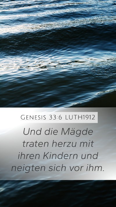 Genesis 33:6 LUTH1912 Mobile Phone Wallpaper - Und die Mägde traten herzu mit ihren Kindern und - Mobile Bible Verse Wallpaper