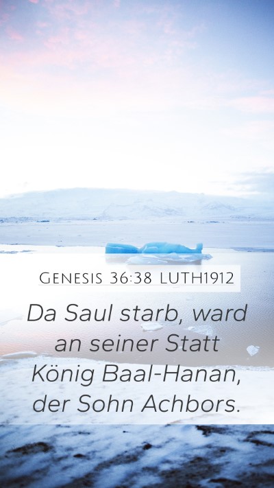 Genesis 36:38 LUTH1912 Mobile Phone Wallpaper - Da Saul starb, ward an seiner Statt König - Mobile Bible Verse Wallpaper