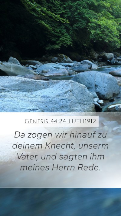 Genesis 44:24 LUTH1912 Mobile Phone Wallpaper - Da zogen wir hinauf zu deinem Knecht, unserm - Mobile Bible Verse Wallpaper