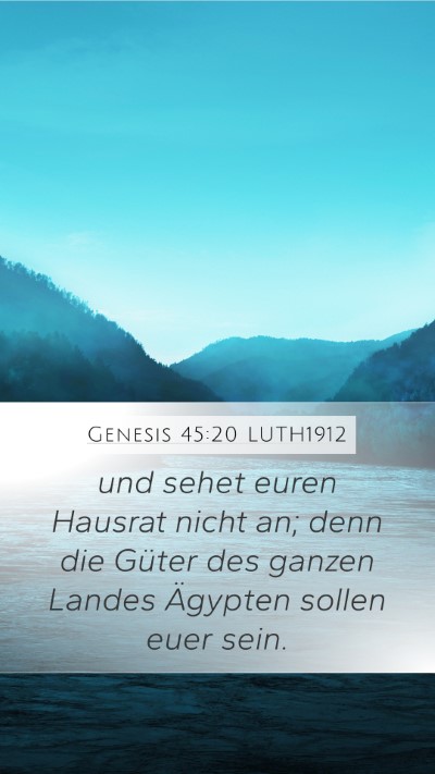 Genesis 45:20 LUTH1912 Mobile Phone Wallpaper - und sehet euren Hausrat nicht an; denn die Güter - Mobile Bible Verse Wallpaper