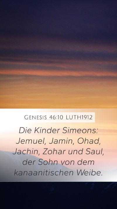 Genesis 46:10 LUTH1912 Mobile Phone Wallpaper - Die Kinder Simeons: Jemuel, Jamin, Ohad, Jachin, - Mobile Bible Verse Wallpaper
