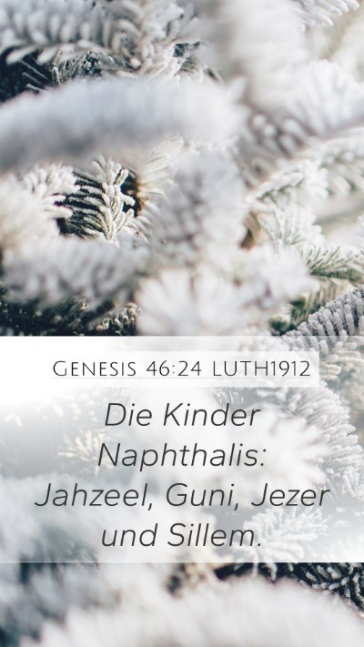 Genesis 46:24 LUTH1912 Mobile Phone Wallpaper - Die Kinder Naphthalis: Jahzeel, Guni, Jezer und - Mobile Bible Verse Wallpaper