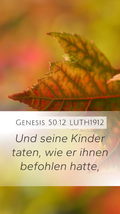 Genesis 50:12 LUTH1912 Mobile Phone Wallpaper - Und seine Kinder taten, wie er ihnen befohlen - Mobile Bible Verse Wallpaper
