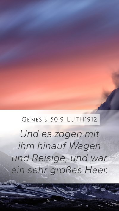 Genesis 50:9 LUTH1912 Mobile Phone Wallpaper - Und es zogen mit ihm hinauf Wagen und Reisige, - Mobile Bible Verse Wallpaper